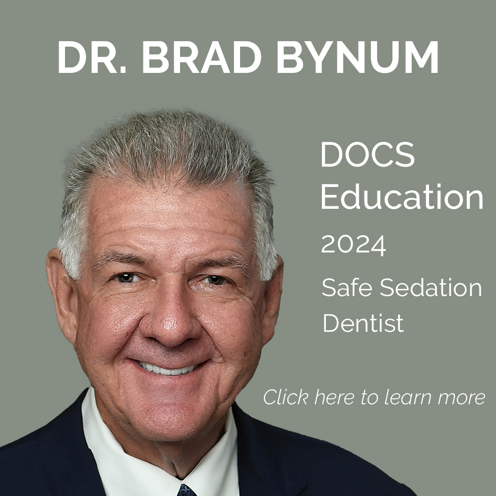 Dr. Brad Bynum DOCS Education 2024 Safe Sedation Dentist. Click here to learn more.